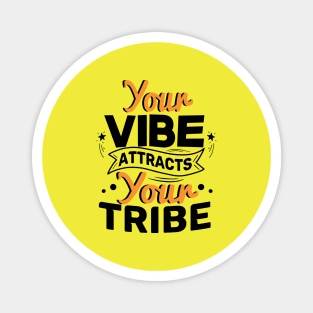 YOUR VIBE ATTRACTS YOUR TRIBE Magnet